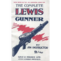 COMPLETE LEWIS GUNNERWith notes on the .300 (American) Lewis Gun - Paperback
