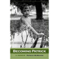 Becoming Patrick: A Memoir - Paperback