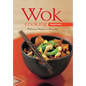 Wok Cooking Made Easy: Delicious Meals in Minutes [Wok Cookbook, Over 60 Recipes] - Spiral
