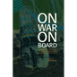 On War on Board: Archaeological and Historical perspectives on Early Modern Maritime Violence and Warfare - Paperback