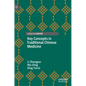 Key Concepts in Traditional Chinese Medicine - Hardcover