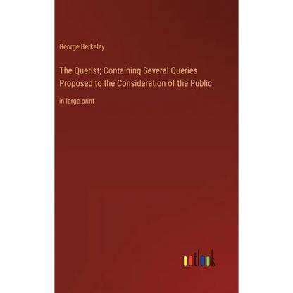 The Querist; Containing Several Queries Proposed to the Consideration of the Public: in large print - Hardcover