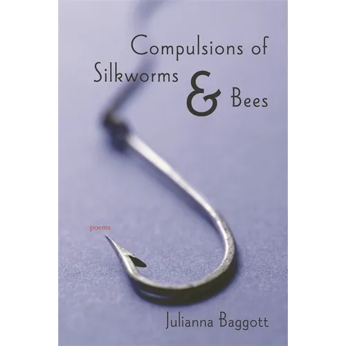 Compulsions of Silkworms and Bees: Poems - Paperback
