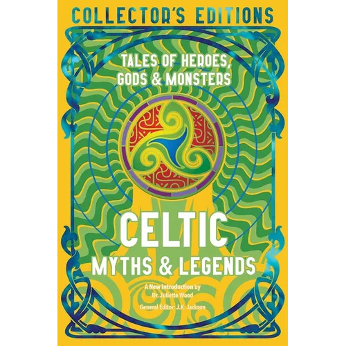 Celtic Myths & Legends: Tales of Heroes, Myths & Monsters - Hardcover