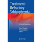 Treatment-Refractory Schizophrenia: A Clinical Conundrum - Hardcover