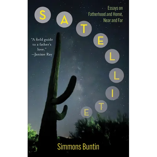 Satellite: Essays on Fatherhood and Home, Near and Far - Paperback