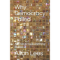Why Democracy Failed: And Ideas for Something Better - Paperback