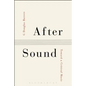 After Sound: Toward a Critical Music - Paperback