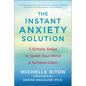 The Instant Anxiety Solution: 5 Simple Steps to Quiet Your Mind & Achieve Calm - Paperback