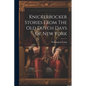 Knickerbocker Stories From The Old Dutch Days Of New York - Paperback