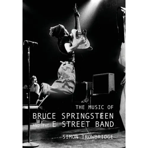 The Music of Bruce Springsteen and the E Street Band - Hardcover