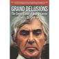 Grand Delusions: The Cosmic Career of John De Lorean (with Afterword) - Paperback
