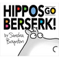 Hippos Go Berserk!: The 45th Anniversary Edition - Hardcover