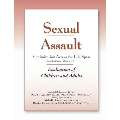 Sexual Assault Victimization Across the Life Span, Second Edition, Volume 2: Evaluation of Children and Adults - Paperback