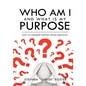 Who Am I and What Is My Purpose - Paperback