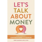 Let's Talk about Money: Low-Conflict Conversations for Couples - Paperback