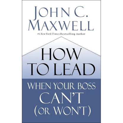 How to Lead When Your Boss Can't (or Won't) - Hardcover