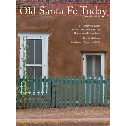 Old Santa Fe Today: A History & Tour of Historic Properties - Hardcover