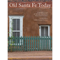 Old Santa Fe Today: A History & Tour of Historic Properties - Hardcover