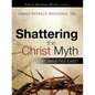Shattering the Christ Myth - Paperback