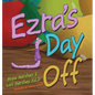 Ezra's Day Off - Hardcover