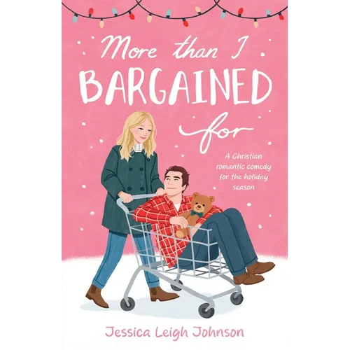 More Than I Bargained For: A Christian Romantic Comedy for the Holiday Season - Paperback