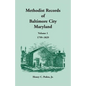 Methodist Records of Baltimore City, Maryland: Volume 1, 1799-1829 - Paperback