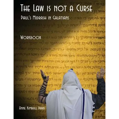 The Law is not a Curse Workbook: Paul's Midrash in Galatians - Paperback