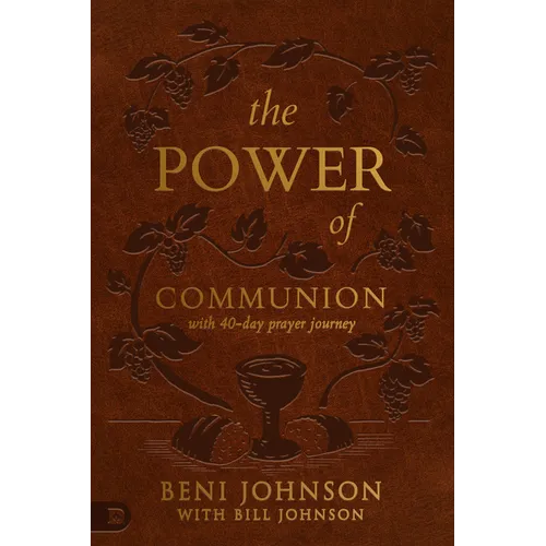 The Power of Communion with 40-Day Prayer Journey (Leather Gift Version): Accessing Miracles Through the Body and Blood of Jesus - Imitation Leather