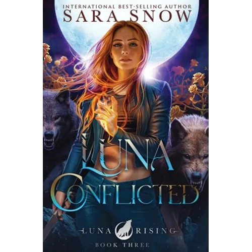 Luna Conflicted: Book 3 of the Luna Rising Series (a Paranormal Shifter Romance Series) - Paperback