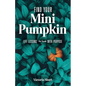 Find Your Mini Pumpkin: Life Lessons to Live with Purpose - Paperback