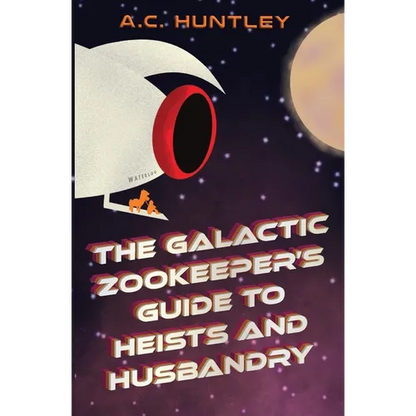 The Galactic Zookeeper's Guide to Heists and Husbandry - Paperback