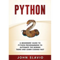 Python: A Beginners' Guide to Python Programming to automate the boring tasks and learn coding fast - Paperback