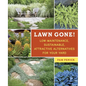 Lawn Gone!: Low-Maintenance, Sustainable, Attractive Alternatives for Your Yard - Paperback