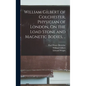 William Gilbert of Colchester, Physician of London, On the Load Stone and Magnetic Bodies, .. - Hardcover