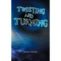 Twisting and Turning - Hardcover