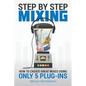 Step By Step Mixing: How to Create Great Mixes Using Only 5 Plug-ins - Paperback