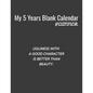 My 5 Years Blank Calender Planner / Ugliness with a good character is better than beauty: Planner No Date - Undated Planner and Journal for 60 Months - Paperback