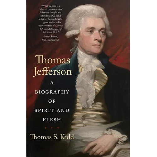 Thomas Jefferson: A Biography of Spirit and Flesh - Paperback