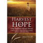 Harvest of Hope: Living Victoriously Through Adversity: A Memoir of Overcoming Unrelenting Hardships & Never Losing Sight of Hope - Paperback
