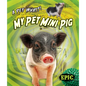 My Pet Mini Pig - Library Binding