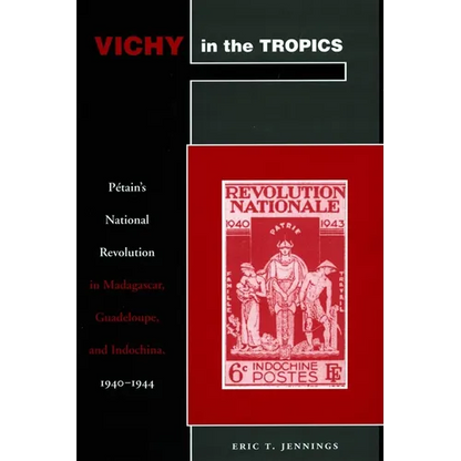 Vichy in the Tropics: Pétain's National Revolution in Madagascar, Guadeloupe, and Indochina, 1940-44 - Paperback