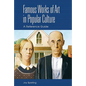 Famous Works of Art in Popular Culture: A Reference Guide - Hardcover