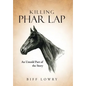 Killing Phar Lap: An Untold Part of the Story - Hardcover