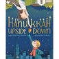 Hanukkah Upside Down: A Picture Book - Hardcover