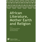 African Literature, Mother Earth and Religion - Hardcover