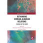 Rethinking Serbian-Albanian Relations: Figuring Out the Enemy - Paperback