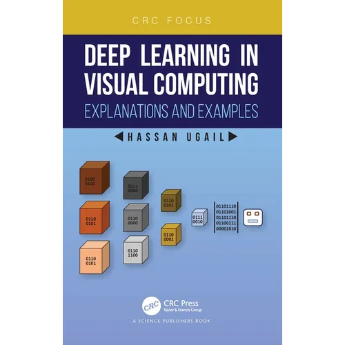 Deep Learning in Visual Computing: Explanations and Examples - Hardcover