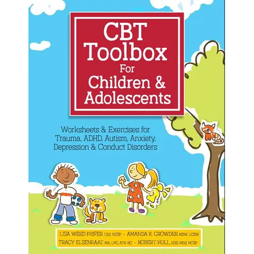 CBT Toolbox for Children and Adolescents: Over 220 Worksheets & Exercises for Trauma, ADHD, Autism, Anxiety, Depression & Conduct Disorders - Spiral