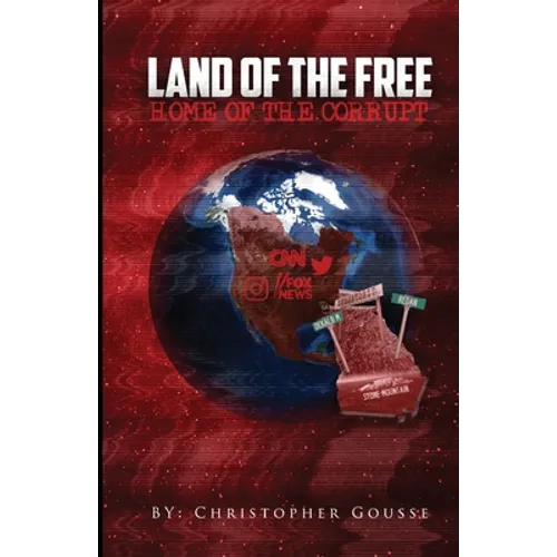 Land of the Free, Home of the Corrupt - Paperback
